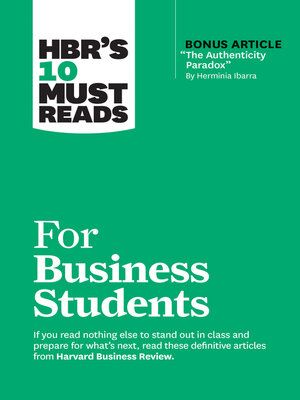 cover image of HBR's 10 Must Reads for Business Students (with bonus article "The Authenticity Paradox" by Herminia Ibarra)